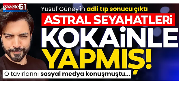 Yusuf Güney’in saçında kokain çıktı! Astral seyahatleri kokainle yapmış...