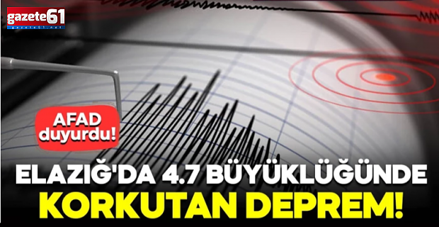 4.7 büyüklüğünde korkutan deprem!