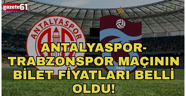 Antalyaspor Trabzonspor maçı deplasman tribünü bilet fiyatı belli oldu