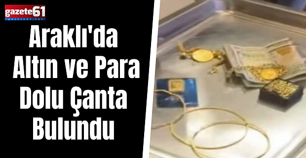 Araklı'da Altın ve Para Dolu Çanta Bulundu