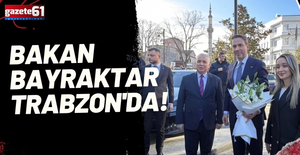 Bakan Bayraktar Trabzon'da!