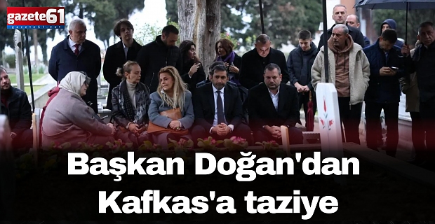 Başkan Doğan'dan Kafkas'a taziye