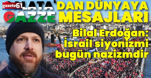 Bilal Erdoğan: İsrail siyonizmi bugün nazizmdir