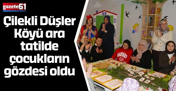 Çilekli Düşler Köyü ara tatilde çocukların gözdesi oldu