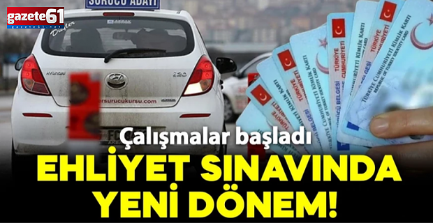 Ehliyet sınavında yeni dönem: Çalışmalar başladı!