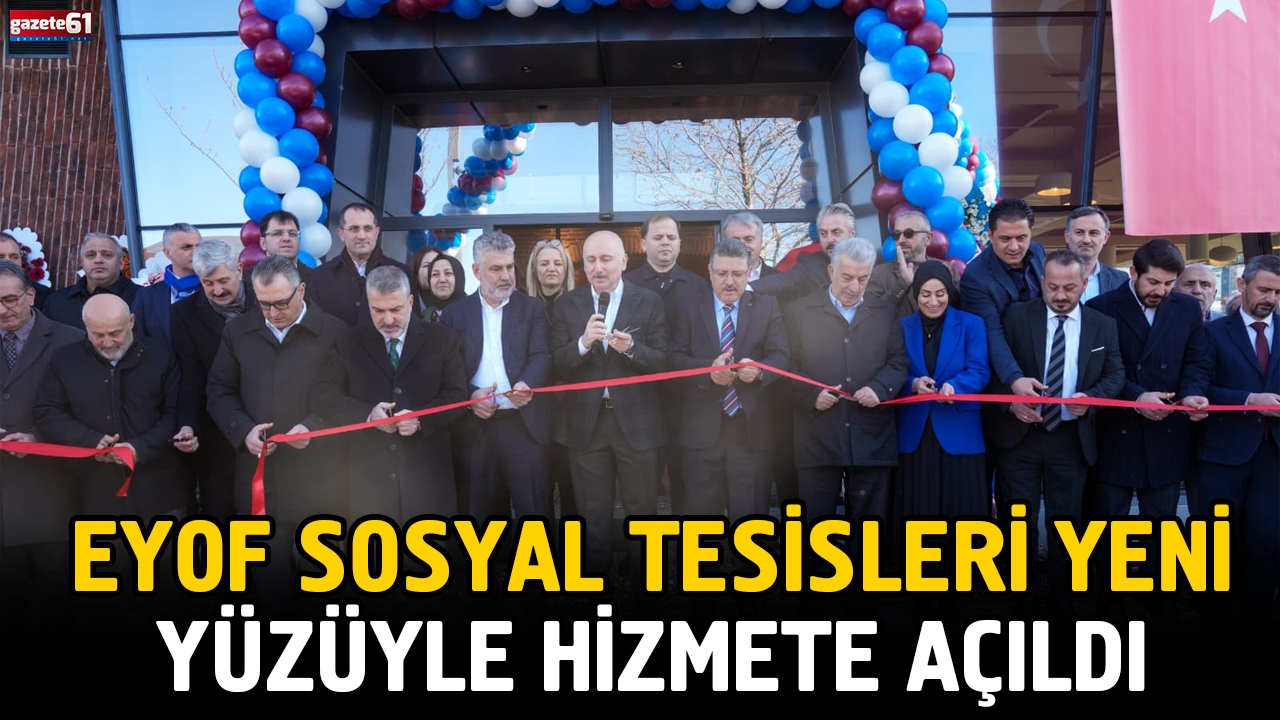 EYOF SOSYAL TESİSLERİ YENİ YÜZÜYLE HİZMETE AÇILDI