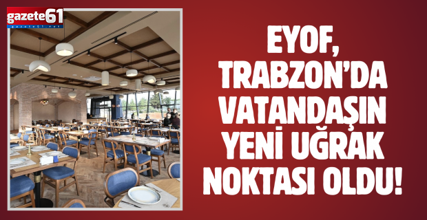 EYOF, Trabzon’da vatandaşın yeni uğrak noktası oldu!