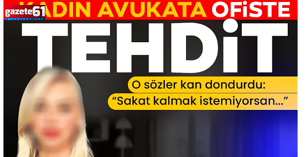 Avukata dehşeti yaşattılar! "Sakat kalmak istemiyorsan parayı ver!"