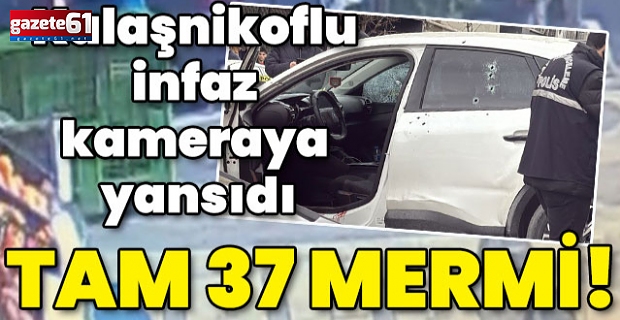 Kalaşnikoflu infaz kameraya yansıdı! 37 mermi bulundu!