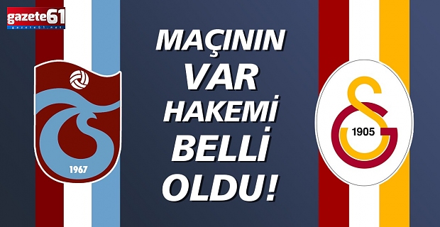 Galatasaray-Trabzonspor maçının VAR hakemi belli oldu!