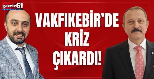 VAKFIKEBİR'DE KRİZ ÇIKARDI!