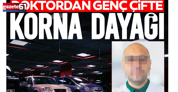 Doktordan genç çifte korna dayağı