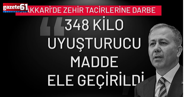 Hakkari'de 348 kg uyuşturucu ele geçirildi