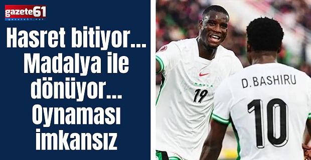 Hasret bitiyor… Madalya ile dönüyor… Oynaması imkansız