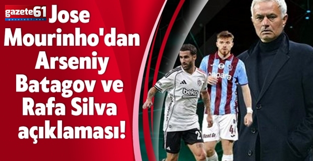 Jose Mourinho'dan Arseniy Batagov ve Rafa Silva açıklaması!