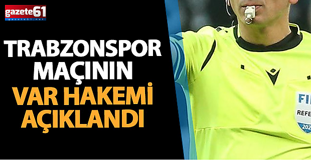 Kocaeli - Trabzonspor maçının VAR hakemi açıklandı