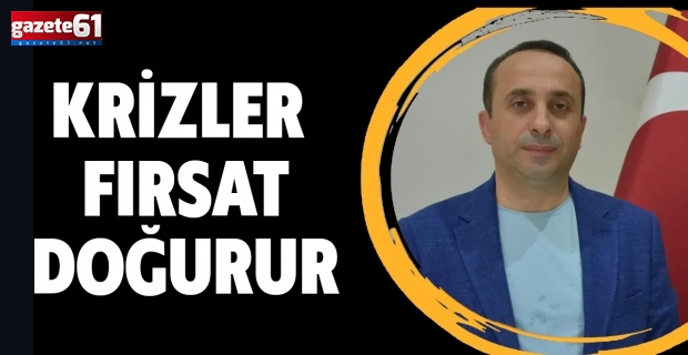 Krizler Fırsat Doğurur