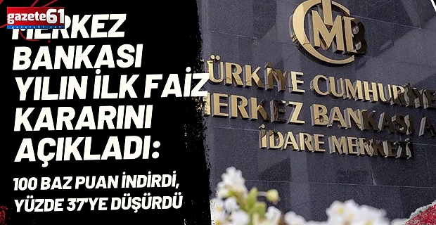 Merkez Bankası yılın ilk faiz kararını açıkladı: 100 baz puan indirdi, yüzde 37'ye düşürdü