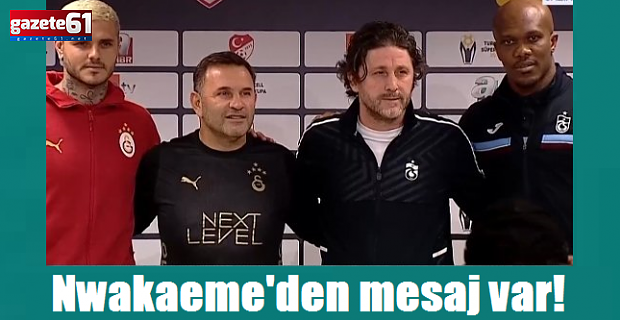 Nwakaeme'den mesaj var! “Ben hazırım”