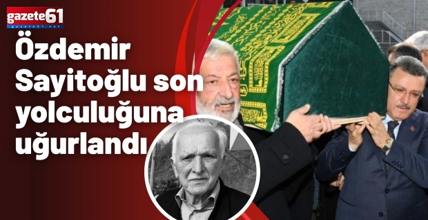 Özdemir Sayitoğlu son yolculuğuna uğurlandı