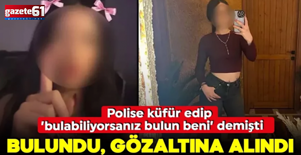 Polise küfür edip 'Hadi beni bulun' demişti, gözaltına alındı