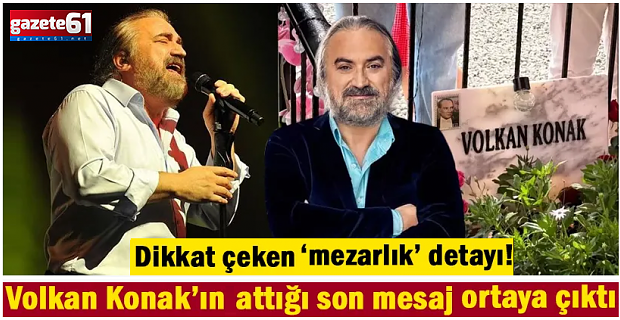 Volkan Konak’ın attığı son mesaj ortaya çıktı!