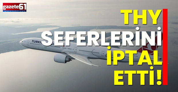 THY'nin 54 seferi iptal edildi
