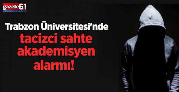 Trabzon Üniversitesi'nde taciz iddiası! Soruşturma başlatıldı