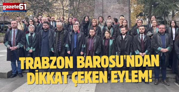 Trabzon Barosu'ndan dikkat çeken eylem!