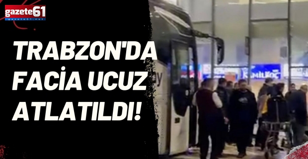 Trabzon'da facia ucuz atlatıldı! 