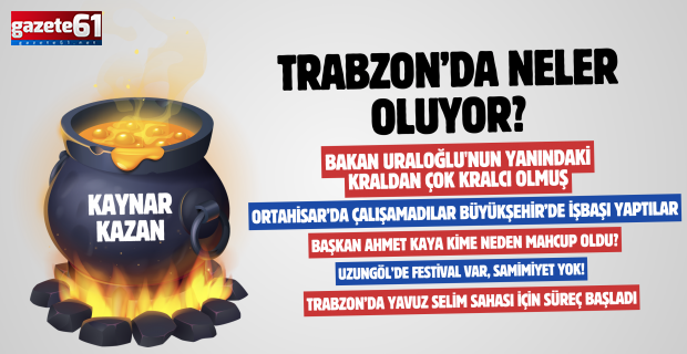 TRABZON'DA NELER OLUYOR?