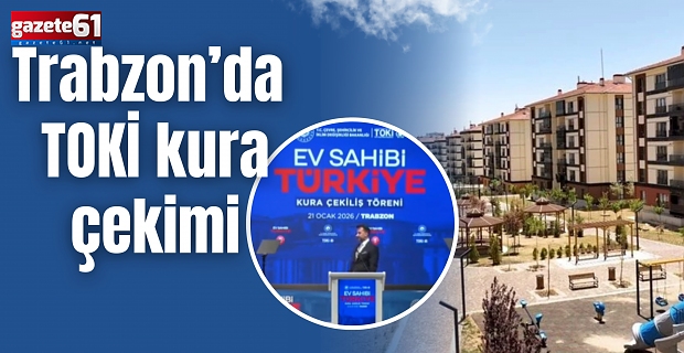 Trabzon’da TOKİ kura çekimi