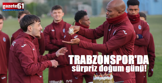 Trabzonspor'da sürpriz doğum günü!