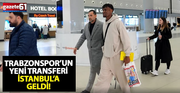 Trabzonspor'un yeni transferi Chibuike Nwaiwu İstanbul'a geldi!