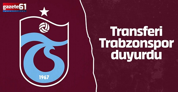Transferi Trabzonspor duyurdu