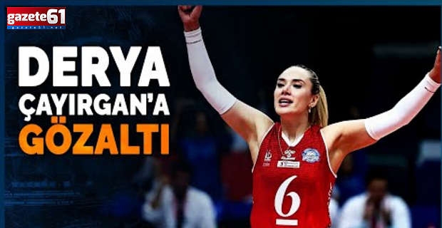 Voleybolcu Derya Çayırgan dahil 19 kişi gözaltına alındı
