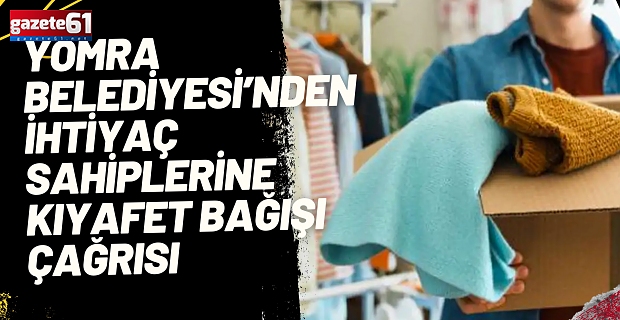 Yomra Belediyesi’nden ihtiyaç sahiplerine kıyafet bağışı çağrısı