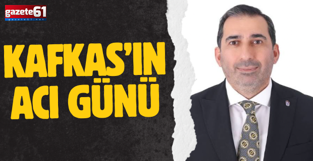 Zeyyat Kafkas'ın acı günü!