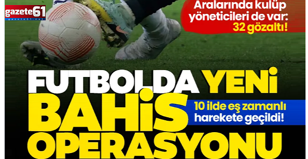 10 ilde “Bahis” operasyonu