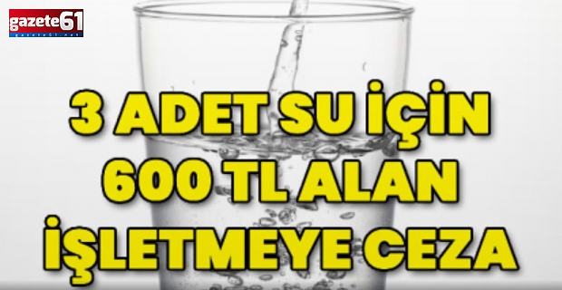 3 suya 600 TL alan işletmeye ceza