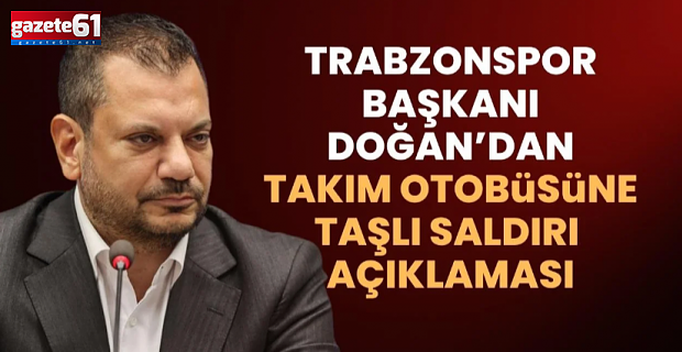 Başkan Doğan'dan Samsun'daki taşlı saldırıyla ilgili açıklama