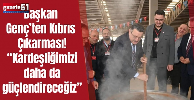 Başkan Genç'ten Kıbrıs Çıakrması!