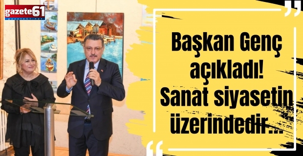 Başkan Genç açıkladı! Sanat siyasetin üzerindedir…