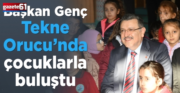 Başkan Genç Tekne Orucu’nda çocuklarla buluştu