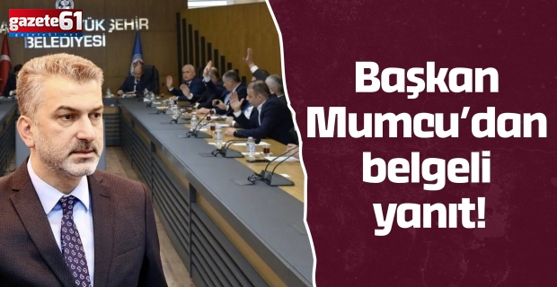 Başkan Mumcu’dan belgeli yanıt!,
