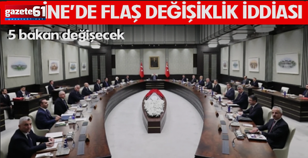 5 bakanın daha değişeceğini duyurdu
