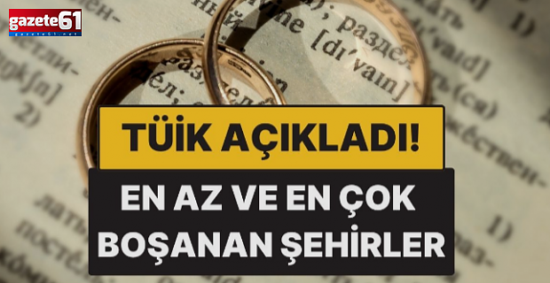 En az ve en çok boşanan şehirler