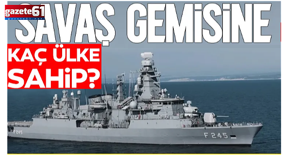 Hangi ülke kaç savaş gemisine sahip?