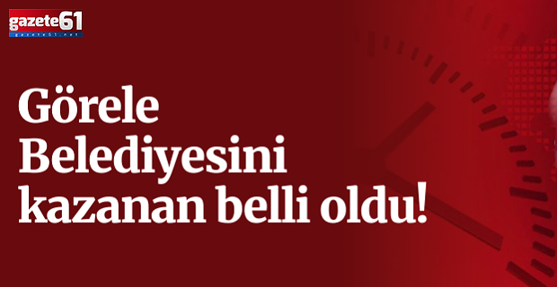 Görele Belediyesini kazanan belli oldu...