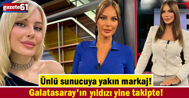 Ünlü sunucuya yakın markaj!